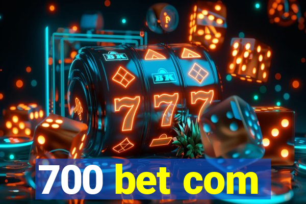 700 bet com